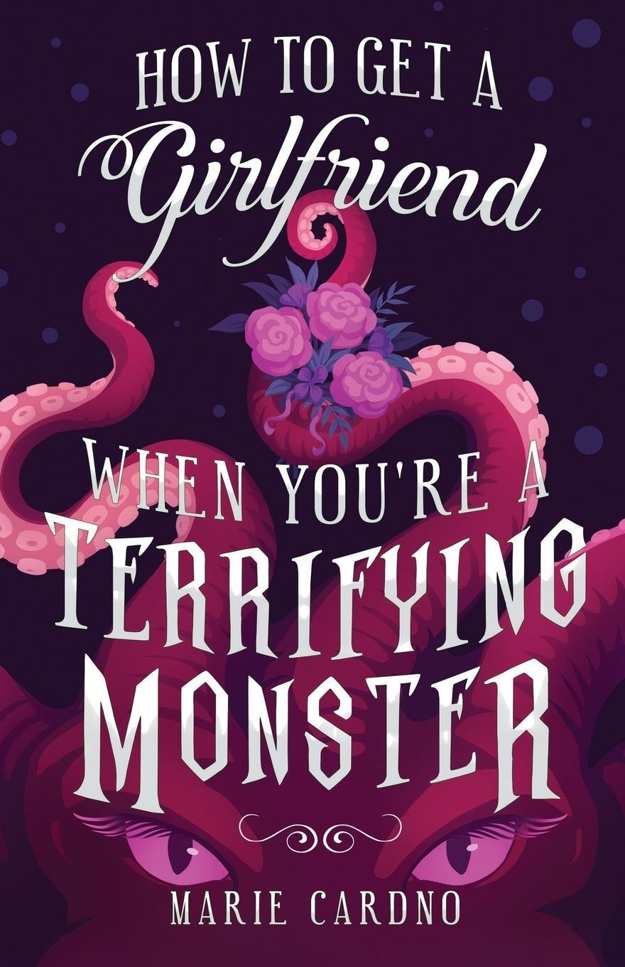 Cover: 9781991150325 | How to Get a Girlfriend (When You're a Terrifying Monster) | Cardno
