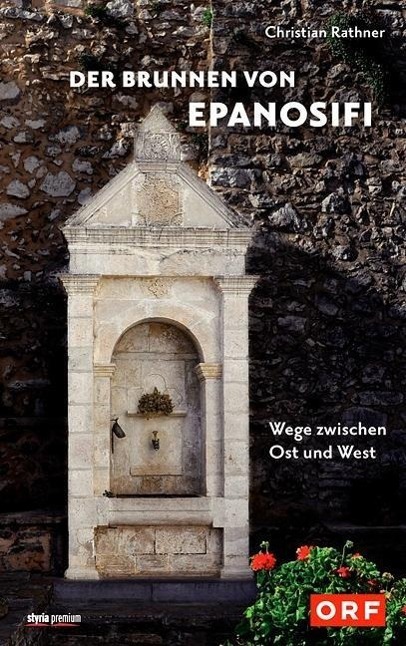 Cover: 9783222134692 | Der Brunnen von Epanofisi | Wege zwischen Ost und West | Rathner