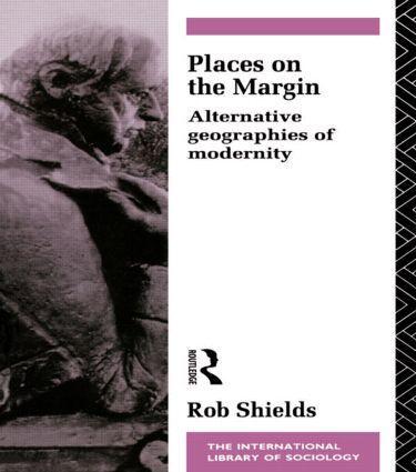 Cover: 9780415080224 | Places on the Margin | Alternative Geographies of Modernity | Shields