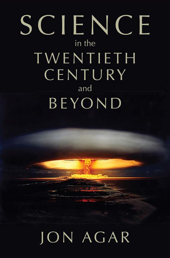 Cover: 9780745634708 | Science in the Twentieth Century and Beyond | Jon Agar | Taschenbuch