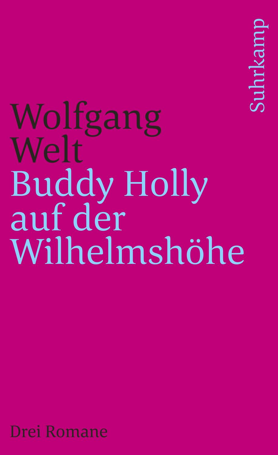 Cover: 9783518457764 | Buddy Holly auf der Wilhelmshöhe | Drei Romane | Wolfgang Welt | Buch