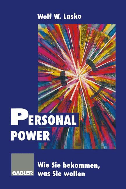 Cover: 9783322847348 | Personal Power | Wie Sie bekommen, was Sie wollen | Wolf Lasko | Buch