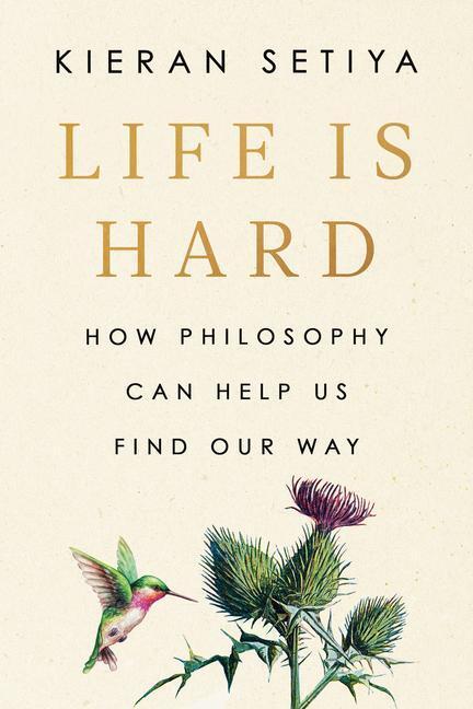 Cover: 9780593538210 | Life Is Hard | How Philosophy Can Help Us Find Our Way | Kieran Setiya