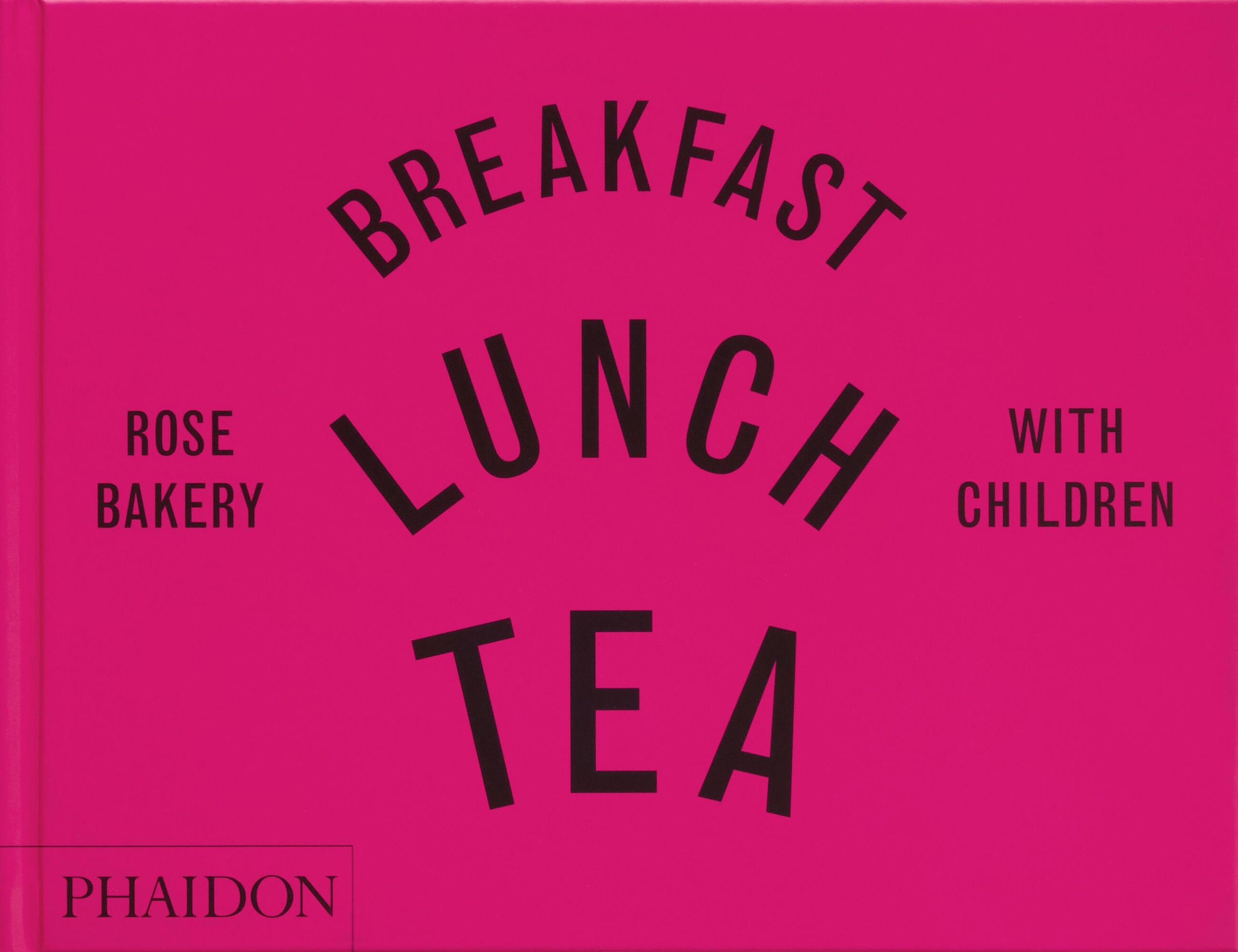 Cover: 9781838663766 | Breakfast, Lunch, Tea with Children | Rose Bakery | Carrarini (u. a.)