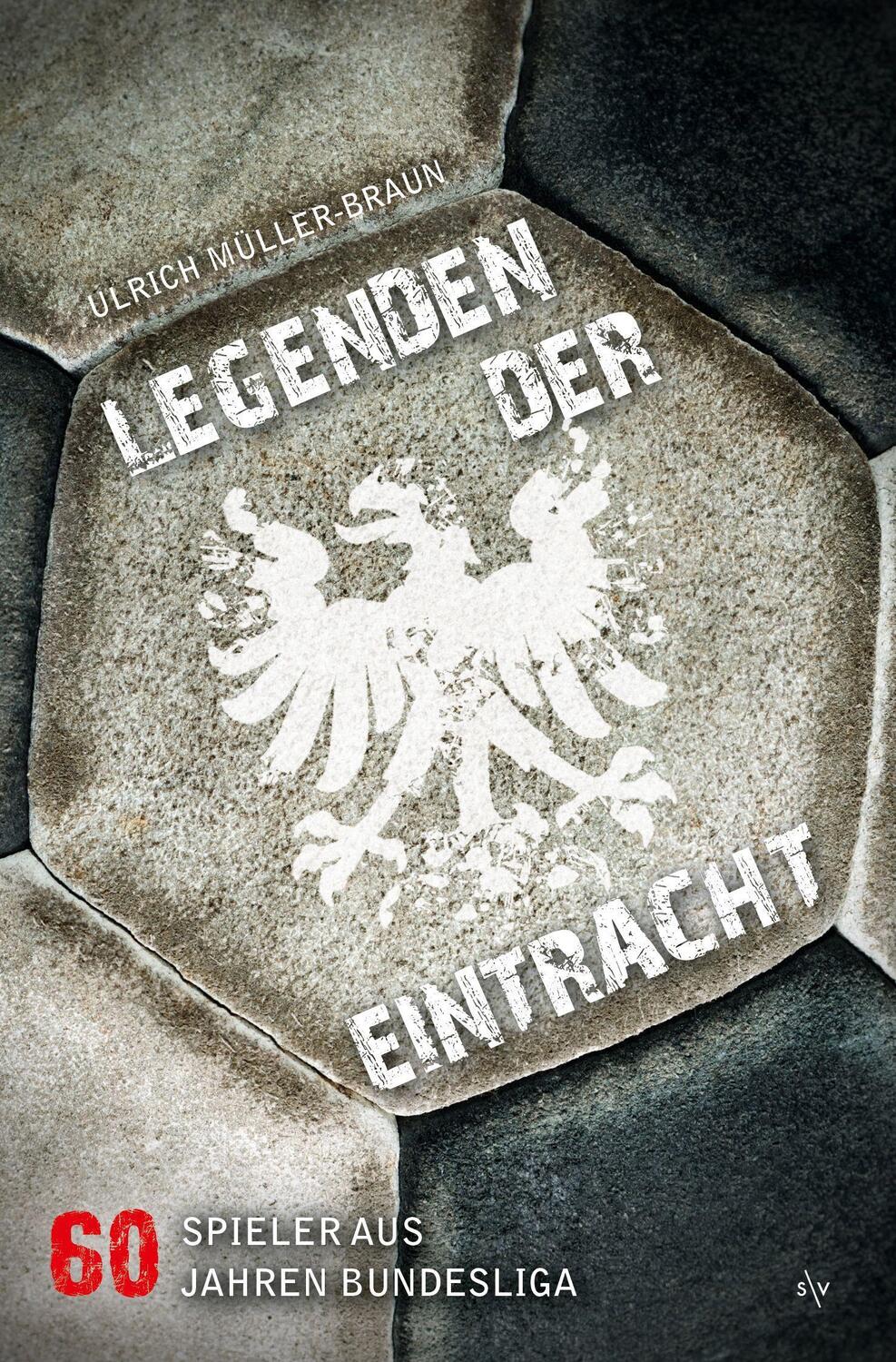 Cover: 9783955424428 | Legenden der Eintracht | 60 Spieler aus 60 Jahren Bundesliga | Buch