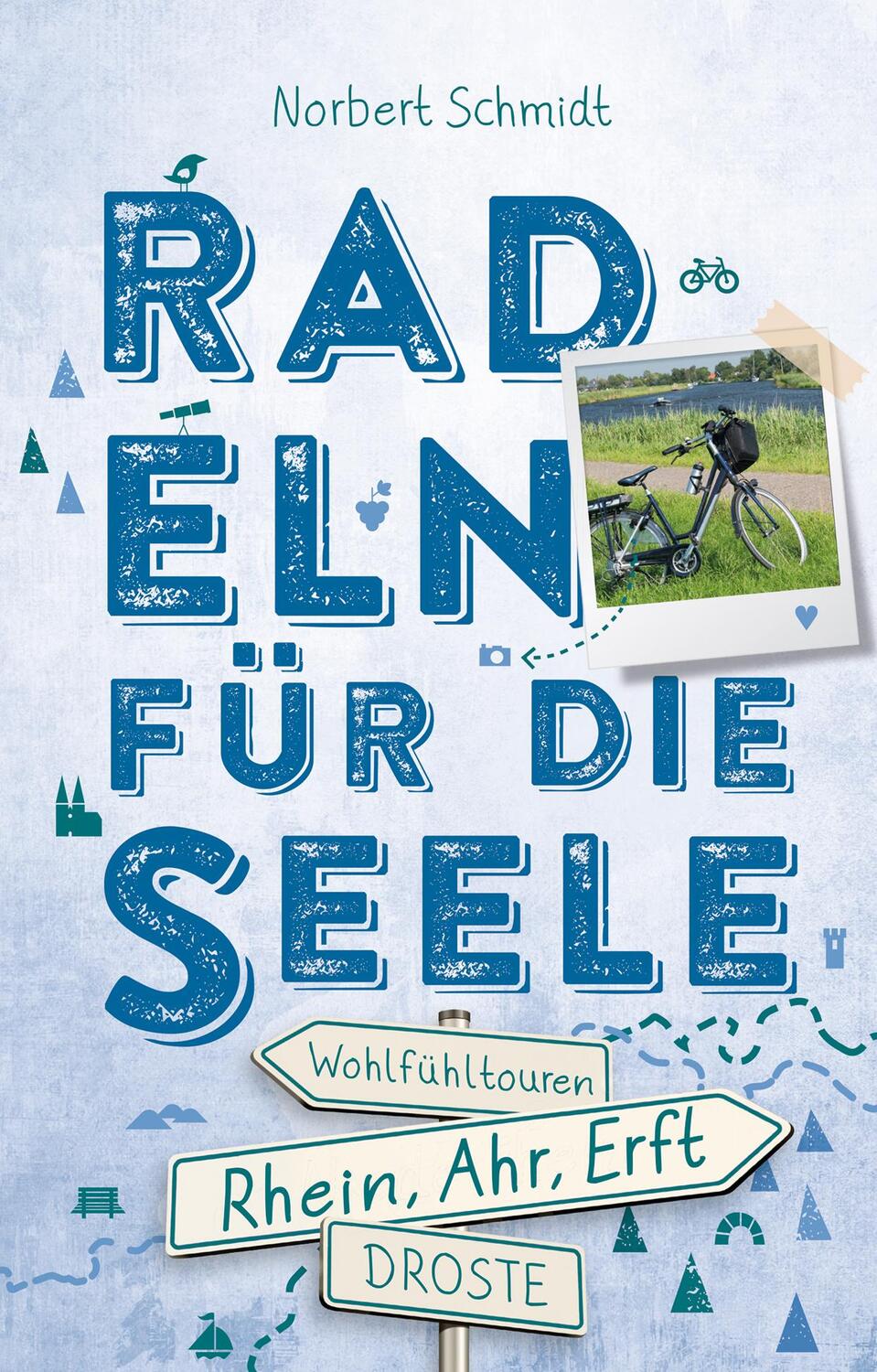 Cover: 9783770021192 | Rhein, Ahr, Erft. Radeln für die Seele | Wohlfühltouren | Schmidt