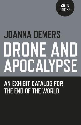 Cover: 9781782799948 | Drone and Apocalypse: An Exhibit Catalog for the End of the World