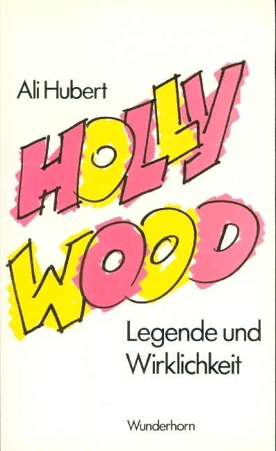 Cover: 9783884230466 | Hollywood, Legende und Wirklichkeit | Ali Hubert | Taschenbuch