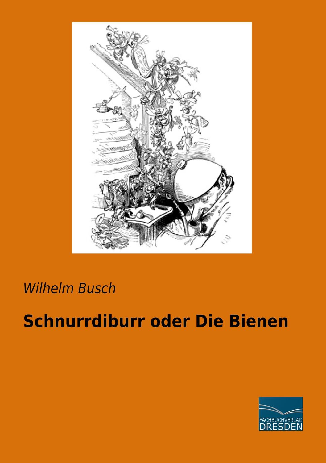 Cover: 9783961691135 | Schnurrdiburr oder Die Bienen | Wilhelm Busch | Taschenbuch