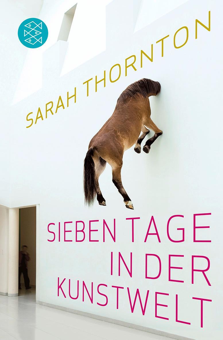 Cover: 9783596184439 | Sieben Tage in der Kunstwelt | Sarah Thornton | Taschenbuch | 320 S.