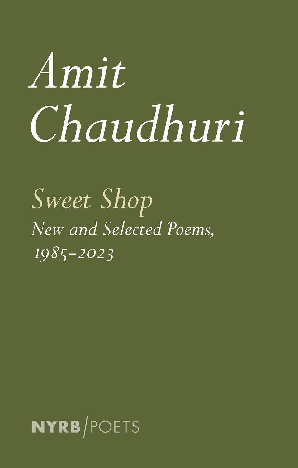 Cover: 9781681377001 | Sweet Shop: New and Selected Poems, 1985-2023 | 1985-2023 | Chaudhuri