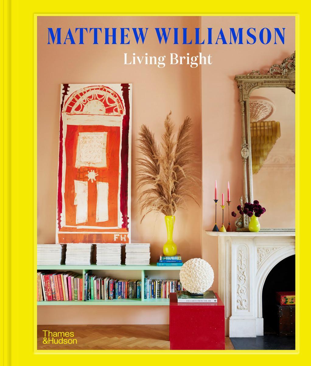 Cover: 9780500024577 | Living Bright | Fashioning Colourful Interiors | Matthew Williamson