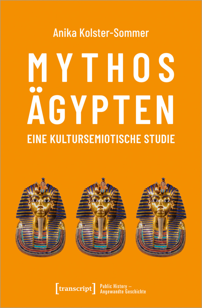 Cover: 9783837659719 | Mythos Ägypten - eine kultursemiotische Studie | Anika Kolster-Sommer