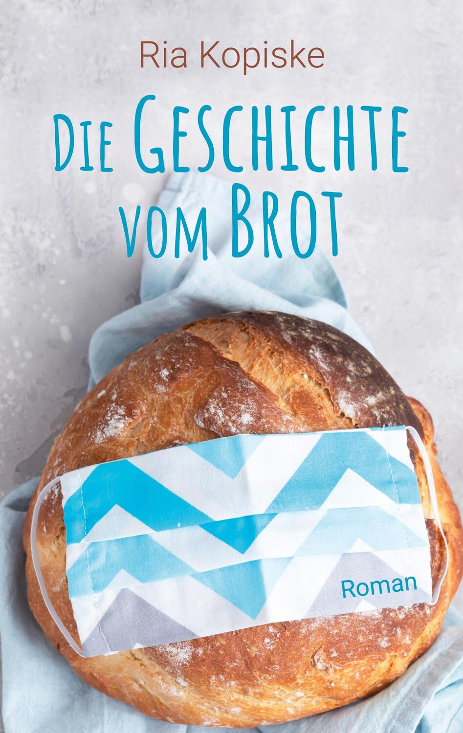 Cover: 9783754311233 | Die Geschichte vom Brot | Roman | Ria Kopiske | Taschenbuch | 192 S.