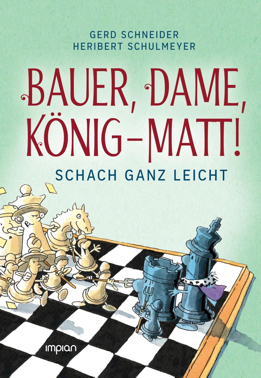 Cover: 9783962691776 | Bauer, Dame, König - MATT! | Schach ganz leicht | Gerd Schneider