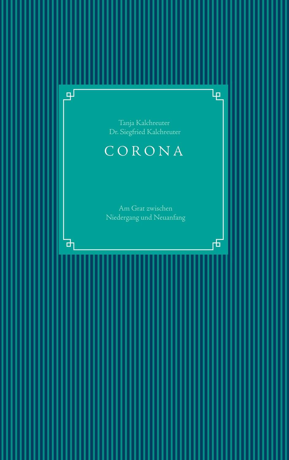 Cover: 9783751936422 | CORONA - am Grat zwischen Niedergang und Neuanfang | Taschenbuch