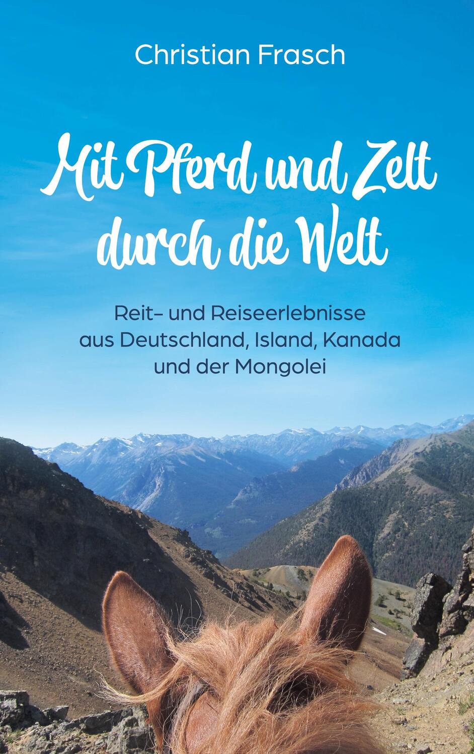 Cover: 9783756826513 | Mit Pferd und Zelt durch die Welt | Christian Frasch | Taschenbuch