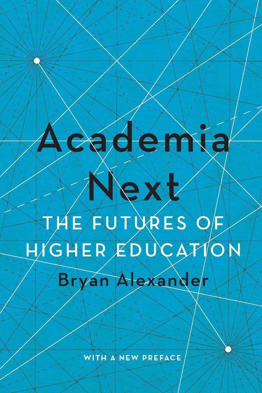 Cover: 9781421443263 | Academia Next | The Futures of Higher Education | Bryan Alexander