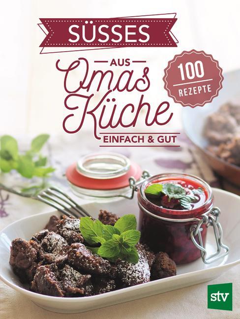 Cover: 9783702018627 | Süßes aus Omas Küche | Einfach & gut, 100 Rezepte | Verlag | Buch