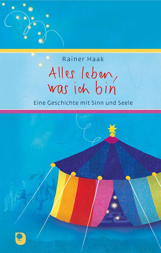 Cover: 9783987000690 | Alles leben, was ich bin | Eine Geschichte mit Sinn und Seele | Haak