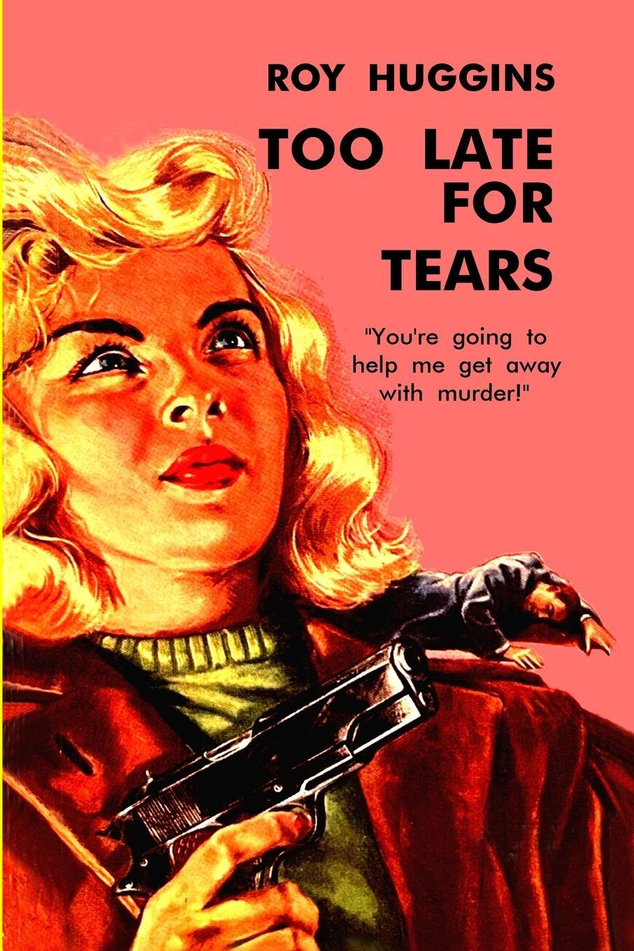 Cover: 9781647205836 | Too Late For Tears | Roy Huggins | Taschenbuch | Paperback | Englisch