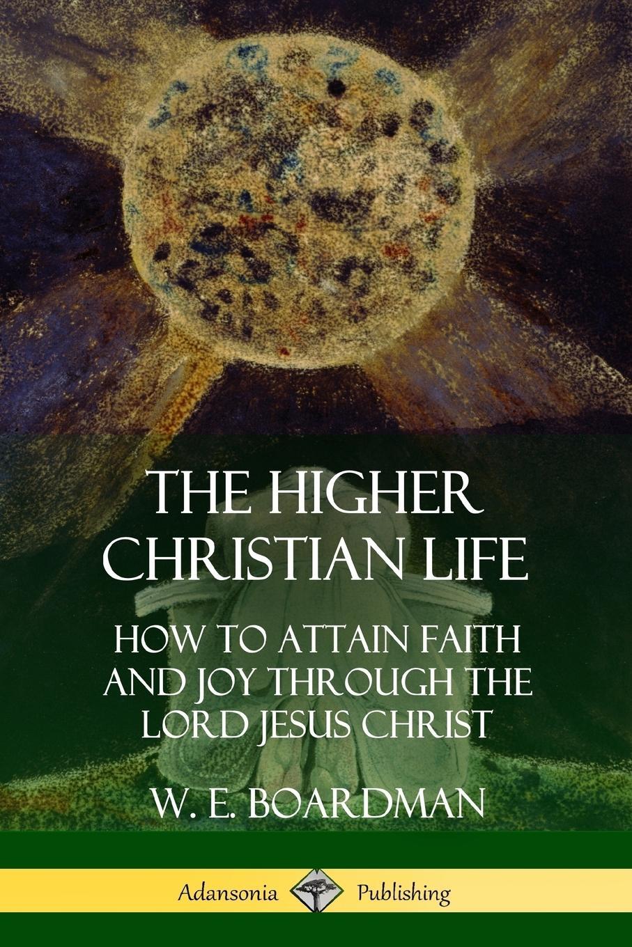 Cover: 9781387998487 | The Higher Christian Life | W. E. Boardman | Taschenbuch | Paperback