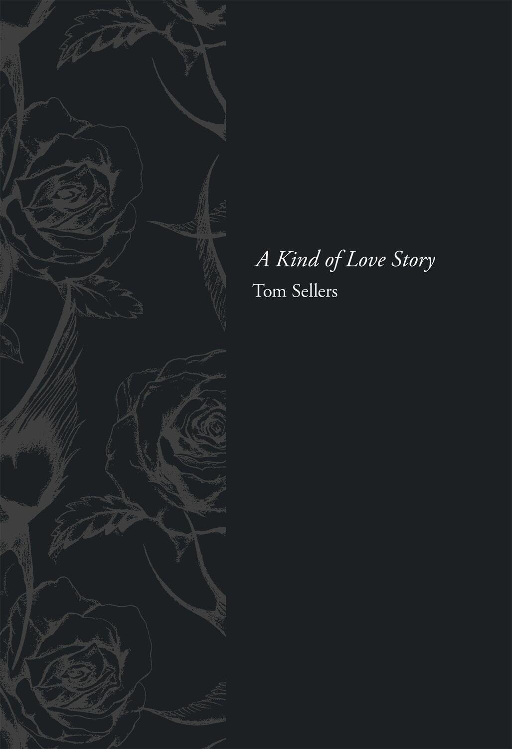 Cover: 9780297871880 | A Kind of Love Story | Tom Sellers | Buch | Englisch | 2016