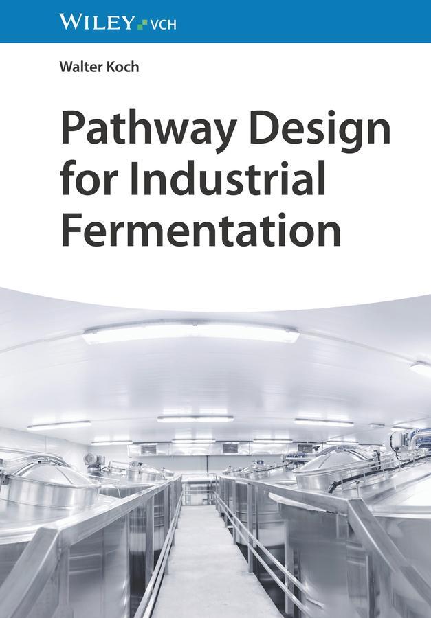 Cover: 9783527352753 | Pathway Design for Industrial Fermentation | Walter Koch | Buch | 2024