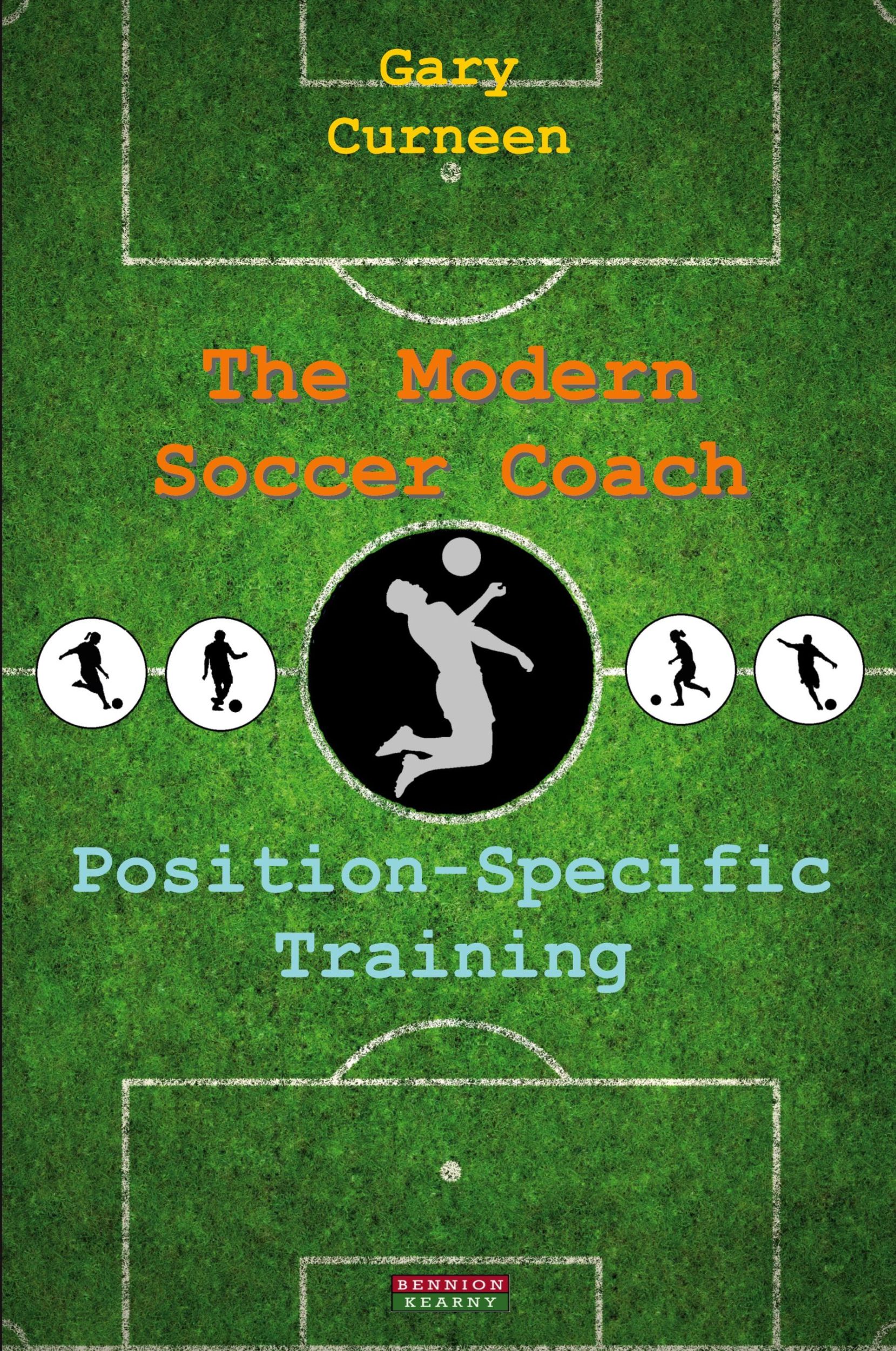 Cover: 9781909125865 | The Modern Soccer Coach | Position-Specific Training | Gary Curneen