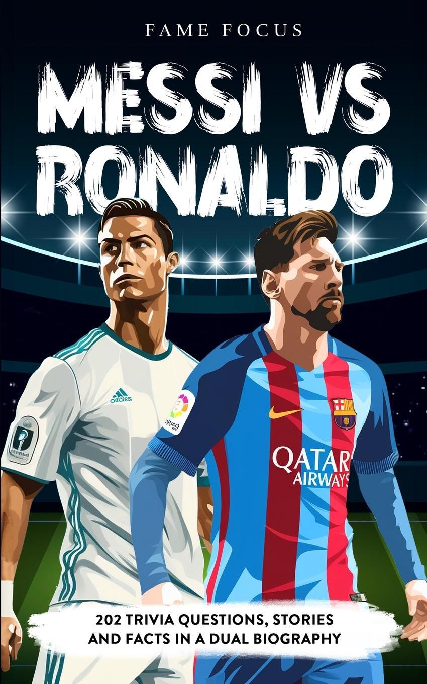 Cover: 9781923168121 | Messi VS Ronaldo - 202 Trivia Questions, Stories and Facts in a...
