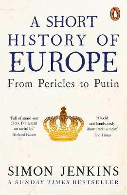 Cover: 9780241352526 | A Short History of Europe | From Pericles to Putin | Simon Jenkins