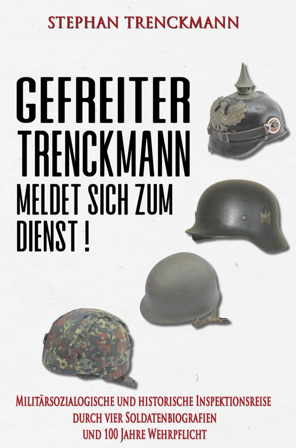 Cover: 9783964033932 | Gefreiter Trenckmann meldet sich zum Dienst! | Stephan Trenckmann