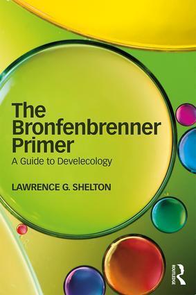 Cover: 9781138037168 | The Bronfenbrenner Primer | A Guide to Develecology | Lawrence Shelton