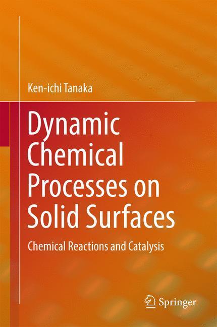 Cover: 9789811028380 | Dynamic Chemical Processes on Solid Surfaces | Ken-Ichi Tanaka | Buch