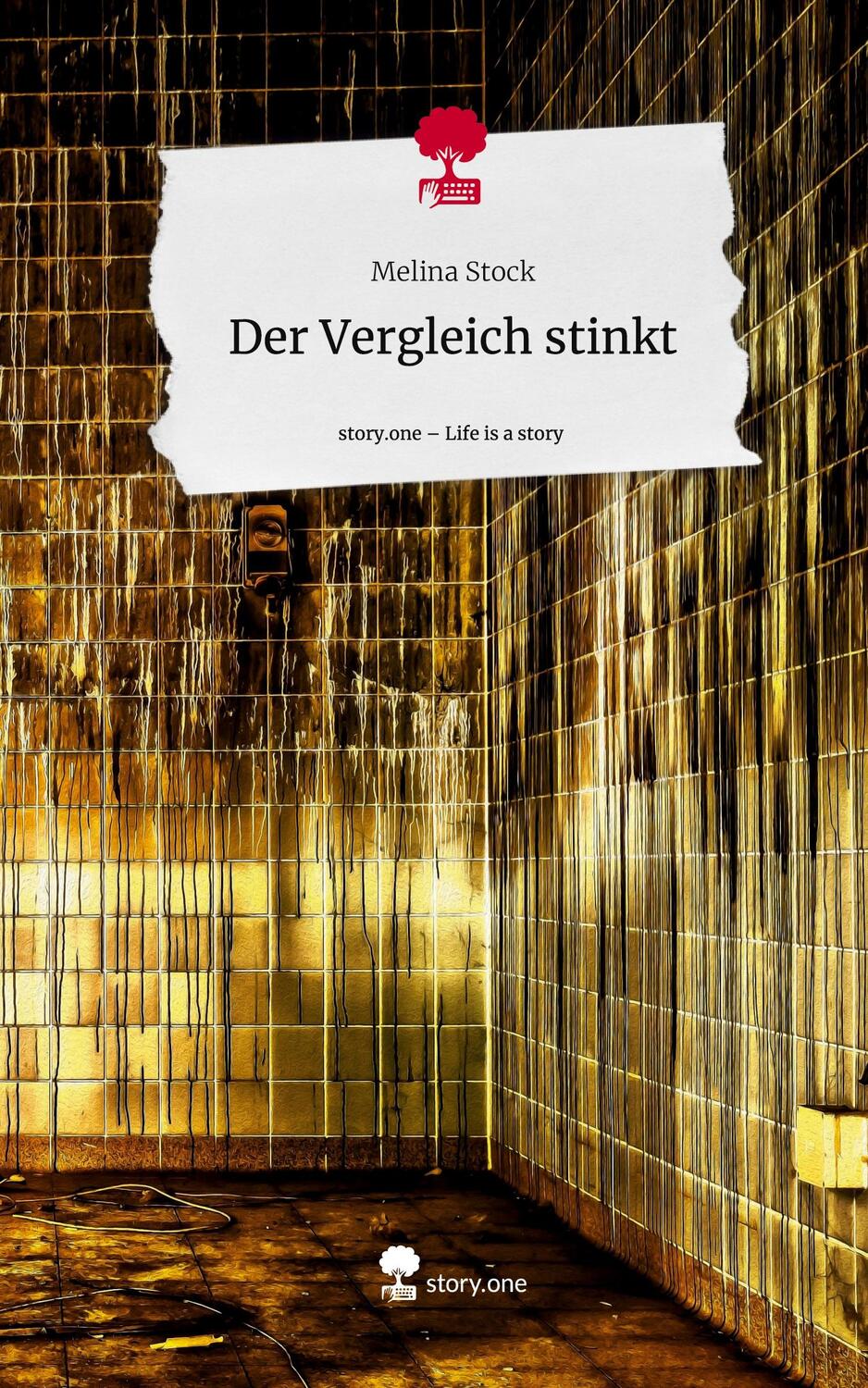 Cover: 9783711515568 | Der Vergleich stinkt. Life is a Story - story.one | Melina Stock