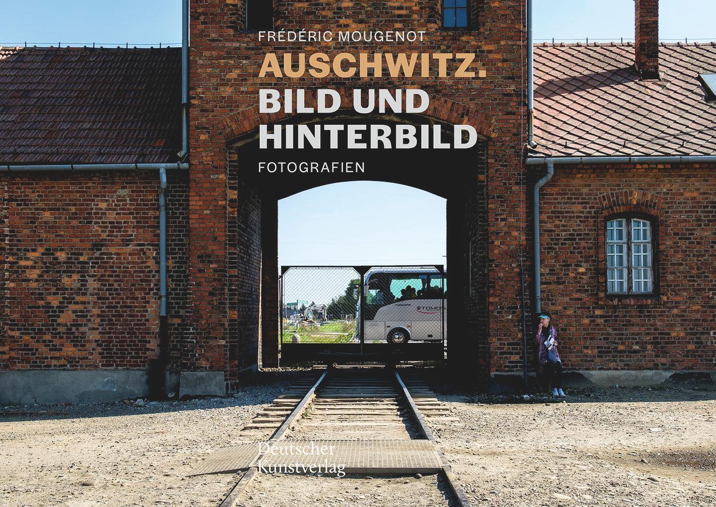 Cover: 9783422987210 | Auschwitz. Bild und Hinterbild | Fotografien | Sarah Hübscher (u. a.)