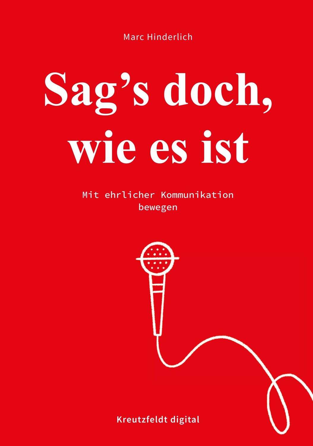 Cover: 9783866236028 | Sag's doch, wie es ist | Mit ehrlicher Kommunikation bewegen | Buch