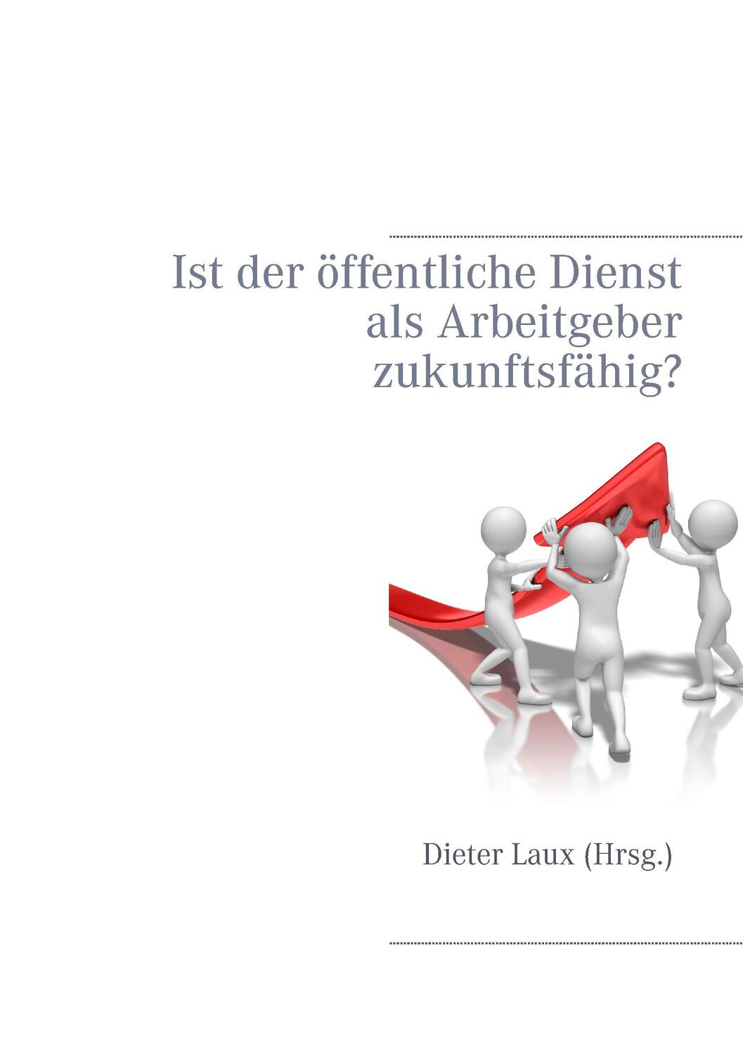 Cover: 9783734751493 | Ist der öffentliche Dienst als Arbeitgeber zukunftsfähig? | Laux