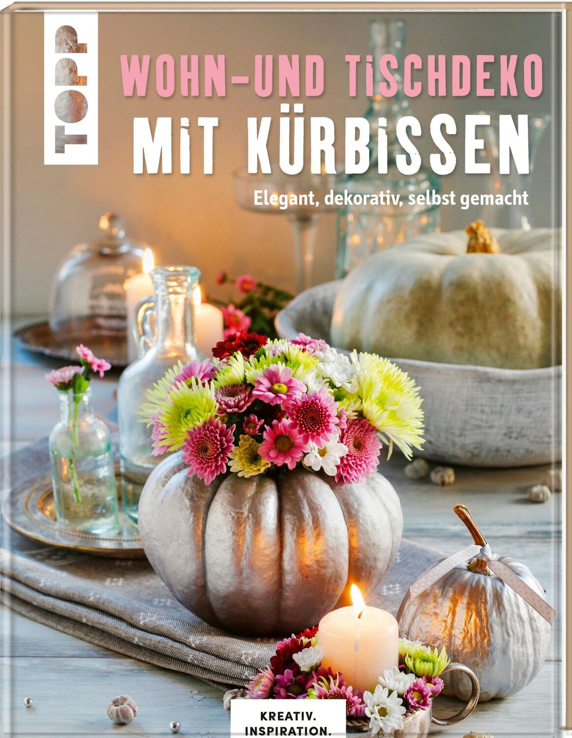 Cover: 9783772471841 | Wohn- und Tischdeko mit Kürbissen | Elegant, dekorativ, selbst gemacht