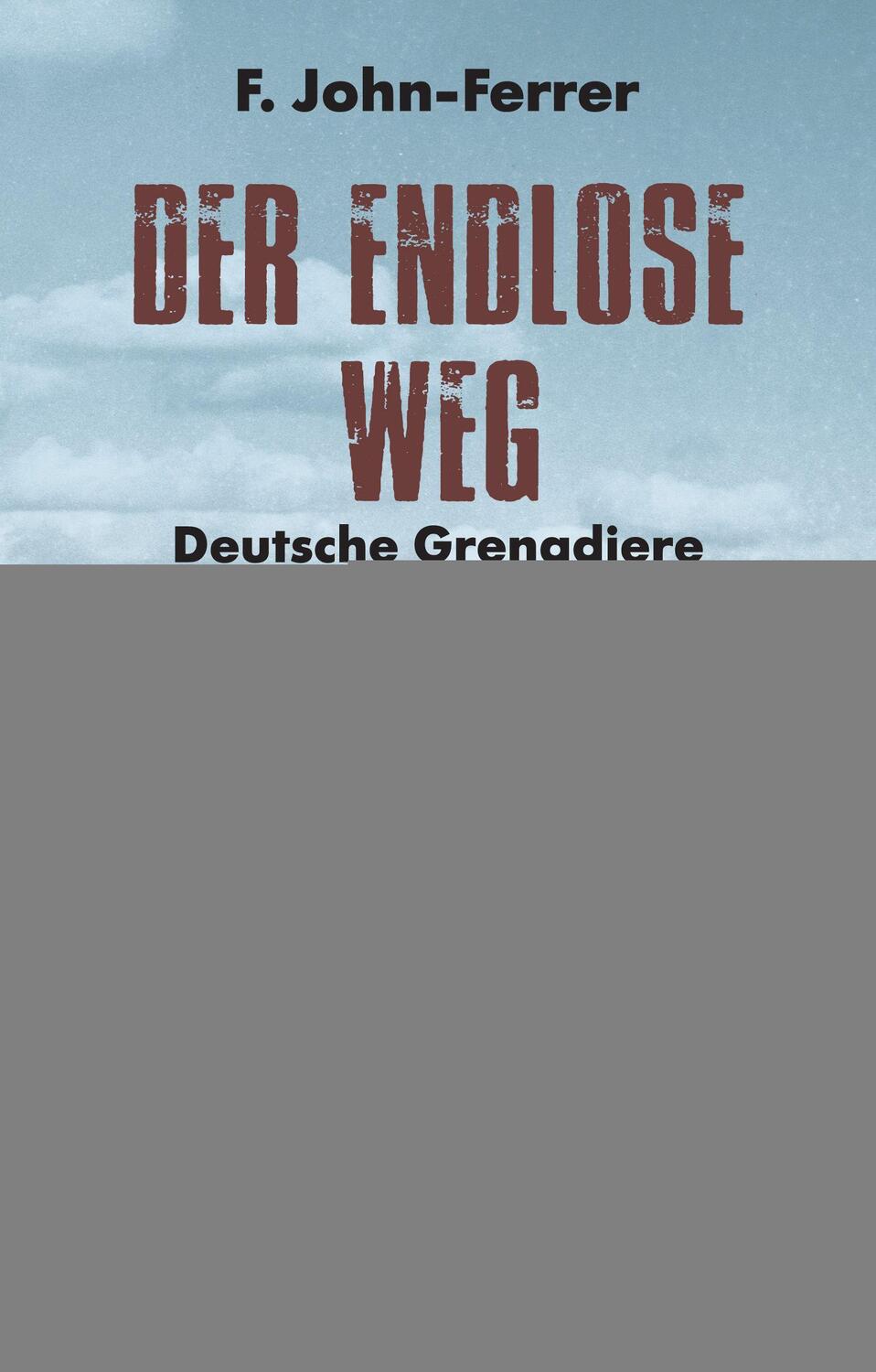 Cover: 9783966000253 | Der Endlose Weg | Deutsche Grenadiere an der Ostfront | John-Ferrer