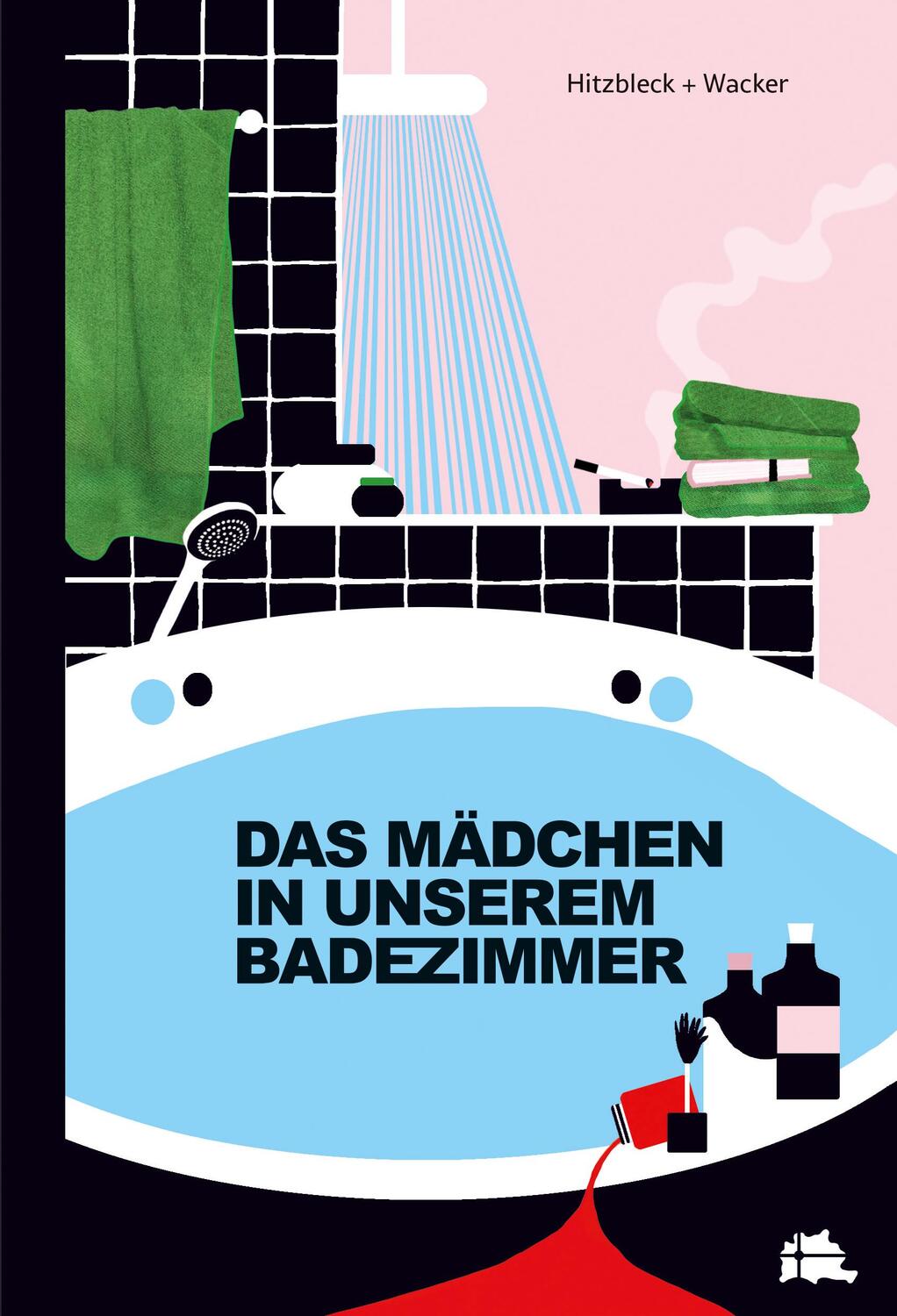 Cover: 9783000717765 | Das Mädchen in unserem Badezimmer | Henrik Hitzbleck (u. a.) | Buch
