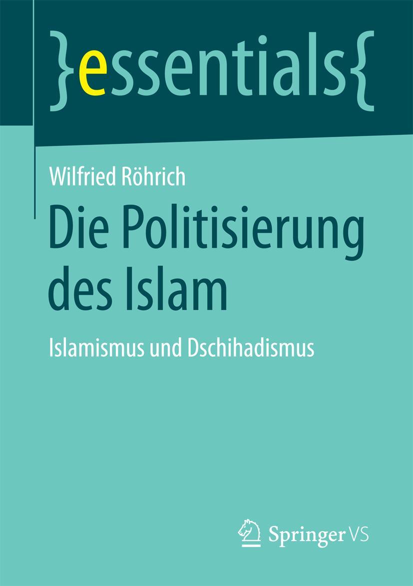 Cover: 9783658089405 | Die Politisierung des Islam | Islamismus und Dschihadismus | Röhrich