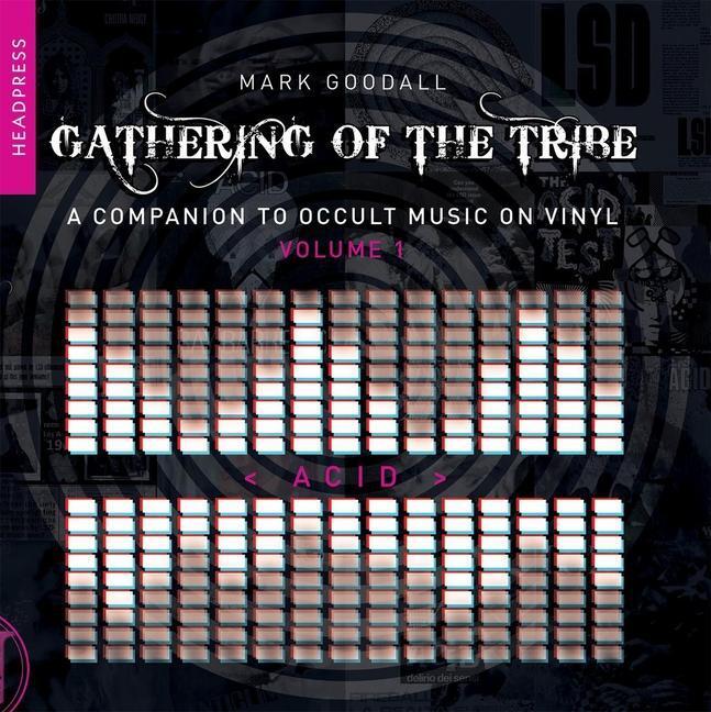 Cover: 9781915316035 | Gathering Of The Tribe: Acid | Mark Goodall | Taschenbuch | Englisch