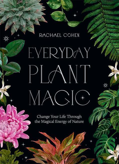 Cover: 9781784885489 | Everyday Plant Magic | Rachael Cohen | Buch | Englisch | 2022