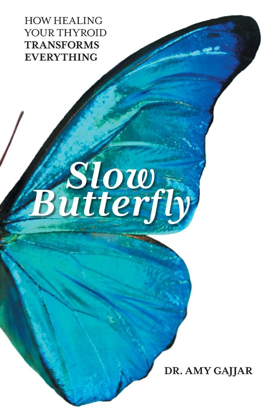 Cover: 9781544533346 | Slow Butterfly | How Healing Your Thyroid Transforms Everything | Buch