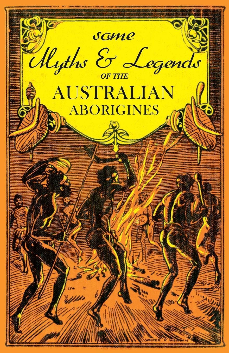 Cover: 9781473331617 | Some Myths and Legends of the Australian Aborigines | W. J. Thomas