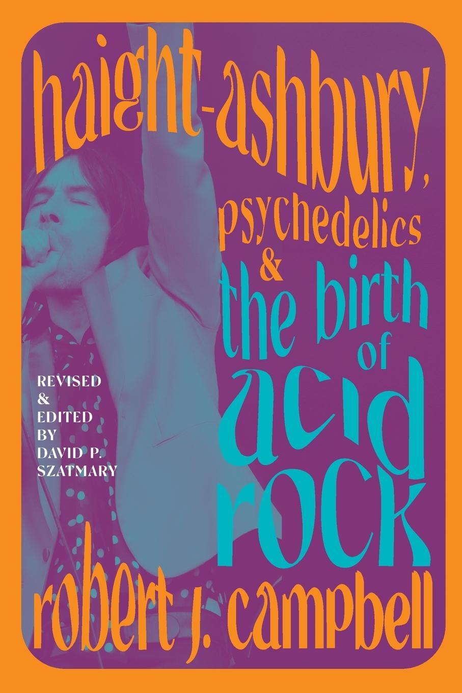 Cover: 9781438493367 | Haight-Ashbury, Psychedelics, and the Birth of Acid Rock | Campbell