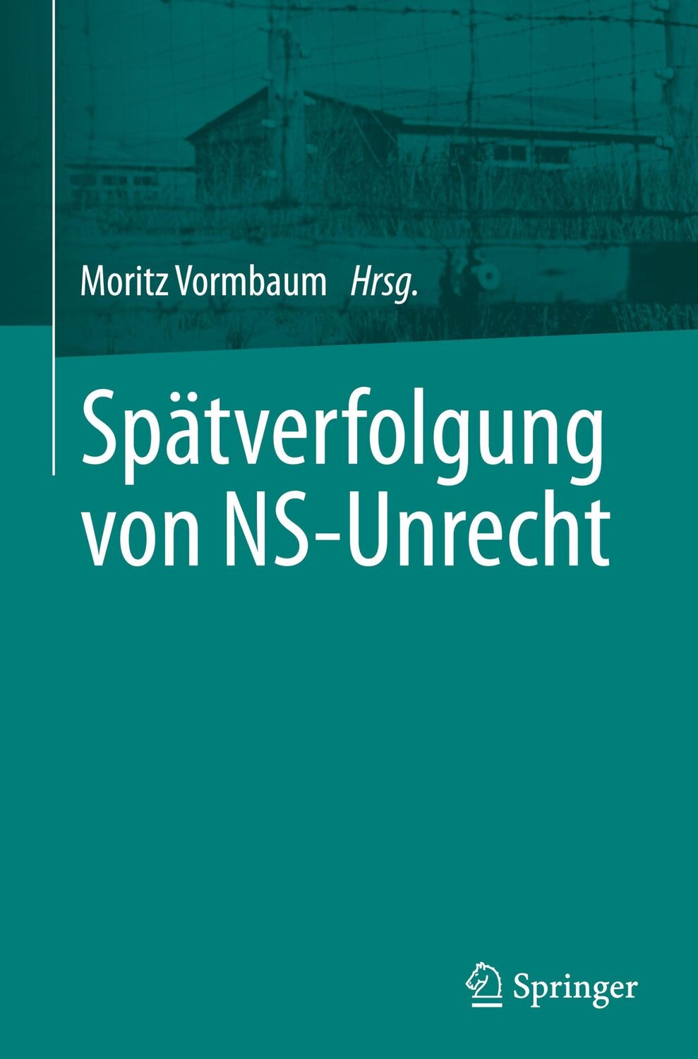 Cover: 9783662664773 | Spätverfolgung von NS-Unrecht | Moritz Vormbaum | Buch | xii | Deutsch