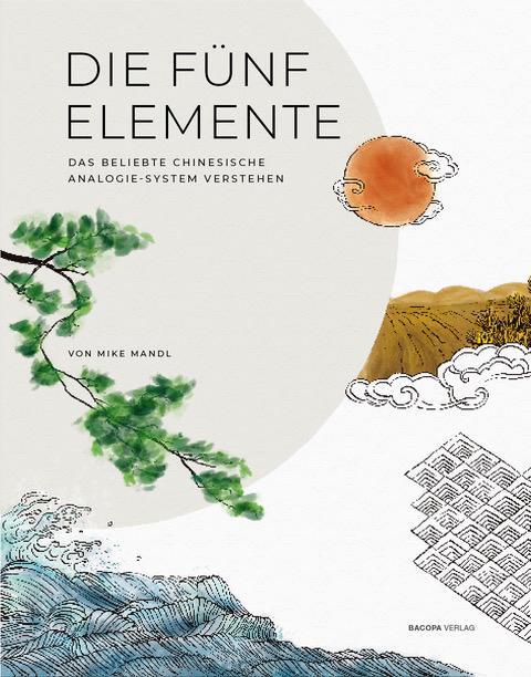 Cover: 9783903071988 | Die Fünf Elemente | Das beliebte chinesische Analogie-System verstehen