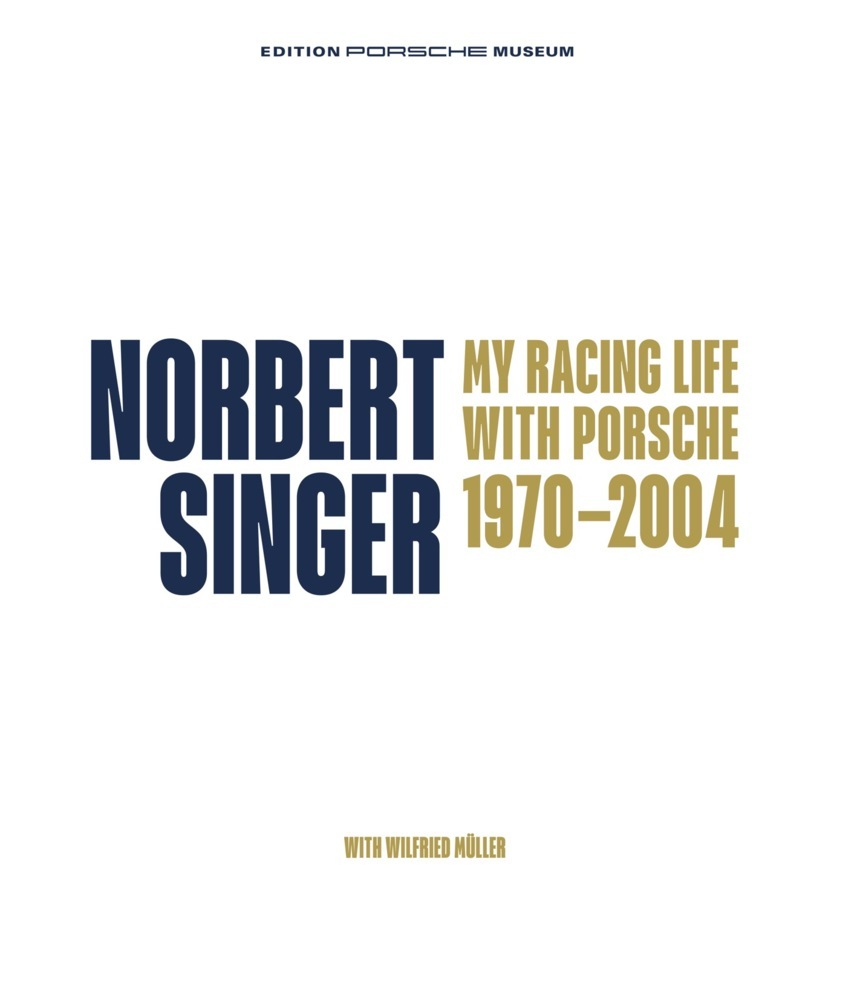 Bild: 9783945390108 | Norbert Singer - My Racing Life with Porsche 1970-2004 | Buch | 2021